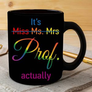 It's Miss Ms Mrs Prof actually LGBTQ black mug, Miss Ms. Mrs. mug, Gift for LGBT