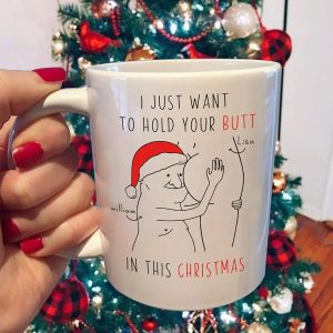 Personalized Gift For Wife I Just Want To Hold Your Butt Funny Christmas Mug, Touch you butt custom Ceramic Christmas funny mug